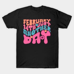 Anti-Valentine February 14 Just Another Day T-Shirt